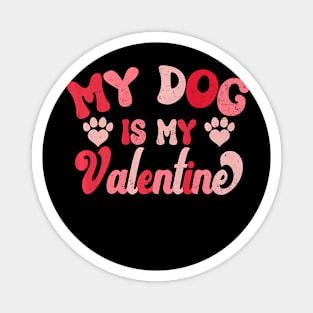 My Dog Is My Valentine Cute Dog Lover Valentines Day Vintage Premium Magnet